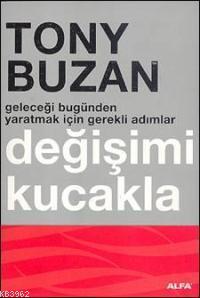 Değişimi Kucakla | Tony Buzan | Alfa Basım Yayım Dağıtım