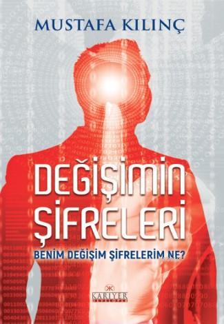 Değişimin Şifreleri; Benim Değişim Şifrelerim Ne? | Mustafa Kılınç | K