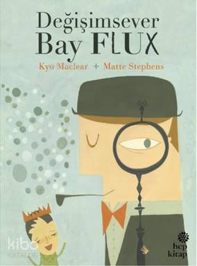 Değişimsever Bay Flux | Kyo Maclear | Hep Kitap