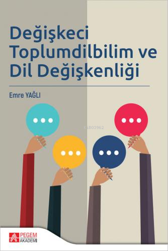 Değişkeci Toplumdilbilim ve Dil Değişkenliği | Emre Yağlı | Pegem Akad