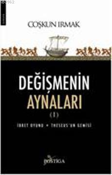 Değişmenin Aynaları I | Coşkun Irmak | Postiga Yayınları