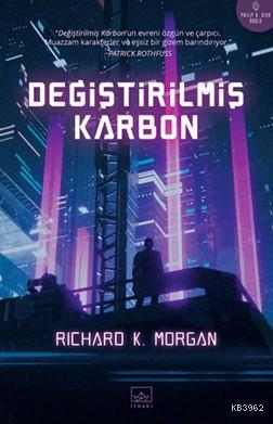 Değiştirilmiş Karbon | Richard K. Morgan | İthaki Yayınları