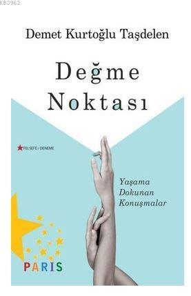 Değme Noktası; Yaşama Dokunan Konuşmalar | Demet Kurtoğlu Taşdelen | P