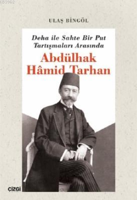 Deha ile Sahte Bir Put Tartışmaları Arasında Abdülhak Hâmid Tarhan | U