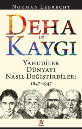 Deha ve Kaygı - Yahudiler Dünyayı Nasıl Değiştirdiler: 1847-1947 | Nor