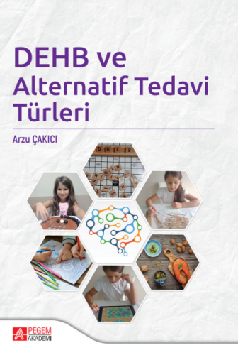 DEHB ve Alternatif Tedavi Türleri | Arzu Çakıcı | Pegem Akademi Yayınc