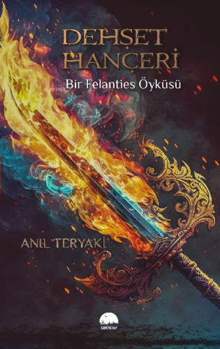 Dehşet Hançeri;Bir Felanties Öyküsü | Anıl Teryaki | Kent Kitap