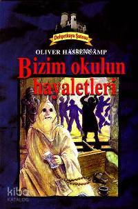 Dehşetkaya Şatosu 11; Bizim Okulun Hayaletleri | Oliver Hassencamp | S