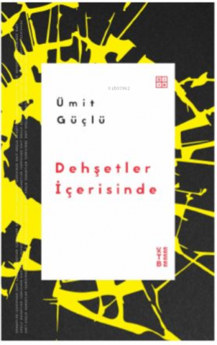 Dehşetler İçerisinde | Ümit Güçlü | Ketebe Yayınları