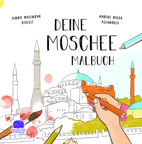 Deıne Moschee Malbuch | Jenny Molendyk Divleli | Karavan Çocuk Yayınla