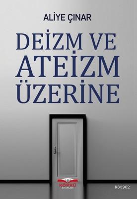 Deizm ve Ateizm Üzerine | Aliye Çınar | Köprü Kitap