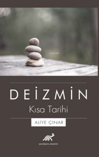 Deizmin Kısa Tarihi | Aliye Çınar | Paradigma Akademi Yayınları