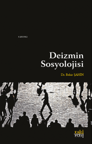 Deizmin Sosyolojisi | Bekir Şahin | Eski Yeni Yayınları