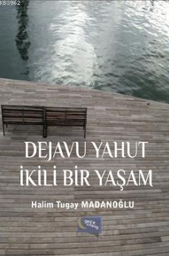 Dejavu Yahut İkili Bir Yaşam | Halim Tugay Madanoğlu | Gece Kitaplığı 