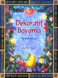 Dekoratif Boyama - Temel Kitap | Jackie Shaw | Arkadaş Yayınevi