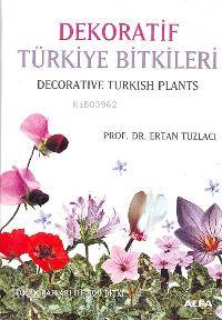 Dekoratif Türkiye Bitkileri / Decorative Turkish Plants; Fotografları 