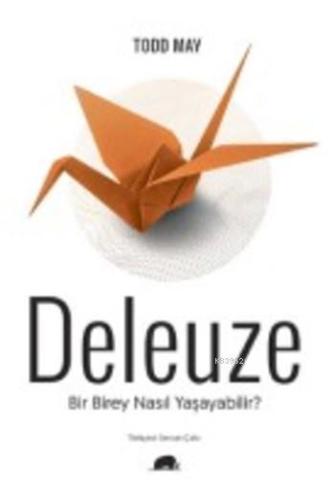 Deleuze; Bir Birey Nasıl Yaşayabilir? | Todd May | Kolektif Kitap