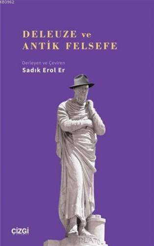 Deleuze ve Antik Felsefe | Sadık Erol Er | Çizgi Kitabevi