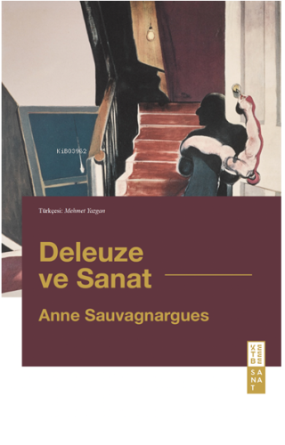 Deleuze ve Sanat | Anne Sauvagnargues | Ketebe Yayınları