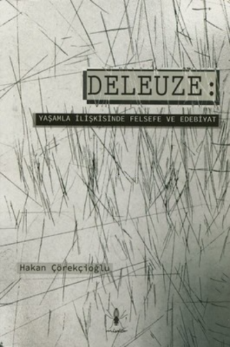 Deleuze: Yaşamla İlişkisinde Felsefe ve Edebiyat | Hakan Çörekçioğlu |