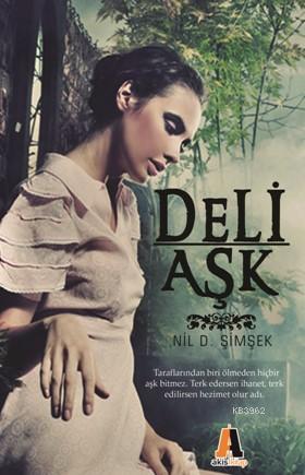 Deli Aşk | Nil D. Şimşek | Akis Kitap