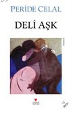 Deli Aşk | Peride Celal | Can Yayınları