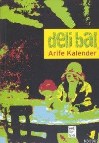 Deli Bal | Arife Kalender | Telos Yayıncılık