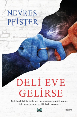 Deli Eve Gelirse | Nevres Pfister | İzan Yayıncılık