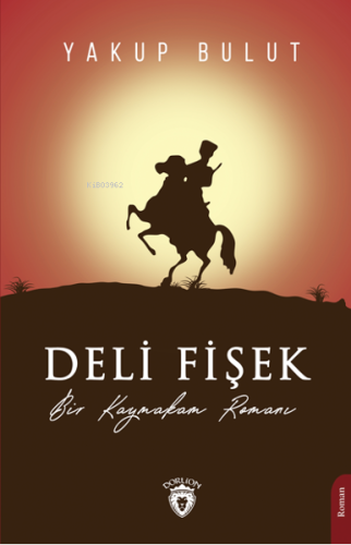 Deli Fişek | Yakup Bulut | Dorlion Yayınevi