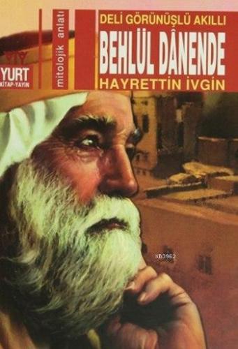 Deli Görünüşlü Akıllı Behlül Dânende | Hayrettin İvgin | Yurt Kitap Da