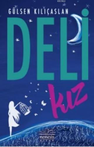 Deli Kız (Ciltli) | Gülsen Kılıçaslan | Nemesis Kitap