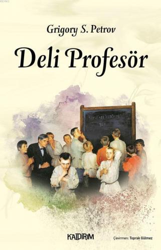 Deli Profesör | Grigoriy Spiridonovich Petrov | Kaldırım Yayınları