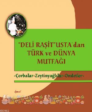 "Deli Raşit" Usta'dan Türk ve Dünya Mutfağı; Çorbalar Zeytinyağlılar -