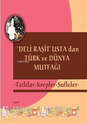 "Deli Raşit" Usta'dan Türk ve Dünya Mutfağı; Tatlılar Krepler - Suflel