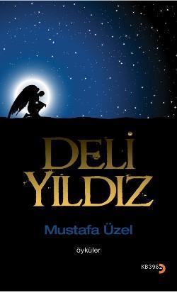 Deli Yıldız | Mustafa Üzel | Cinius Yayınları