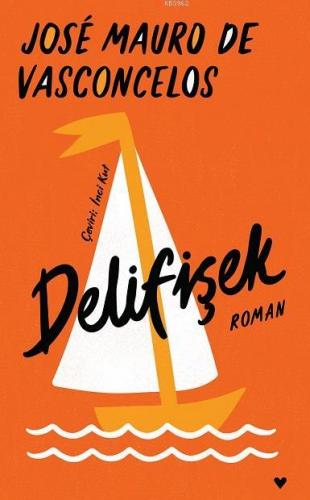 Delifişek (Ciltli Baskı) | José Mauro De Vasconcelos | Can Yayınları