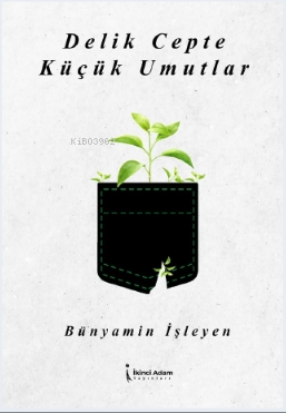 Delik Cepte Küçük Umutlar | Bünyamin İşleyen | İkinci Adam Yayınları