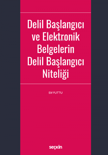 Delil Başlangıcı ve Elektronik Belgelerin Delil Başlangıcı Niteliği | 