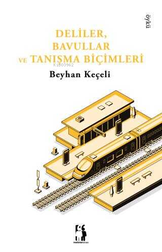 Deliler, Bavullar Ve Tanışma Biçimleri | Beyhan Keçeli | Metinlerarası