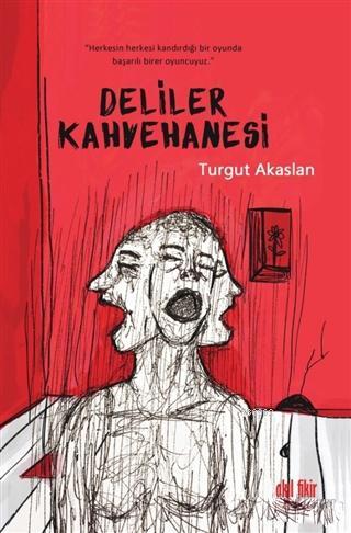 Deliler Kahvehanesi | Turgut Akaslan | Akıl Fikir Yayınları