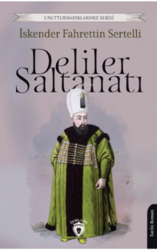 Deliler Saltanatı | İskender Fahrettin Sertelli | Dorlion Yayınevi