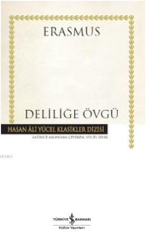 Deliliğe Övgü (Ciltli) | Desiderius Erasmus | Türkiye İş Bankası Kültü