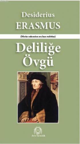 Deliliğe Övgü | Desiderius Erasmus | Arya Yayıncılık