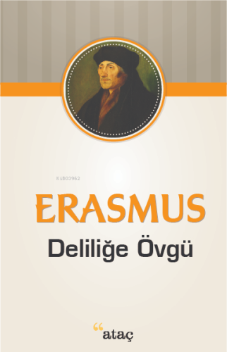 Deliliğe Övgü | Desiderius Erasmus | Ataç Yayınları