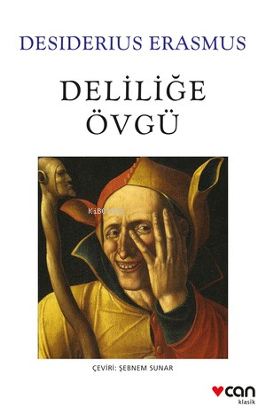 Deliliğe Övgü | Desiderius Erasmus | Can Yayınları