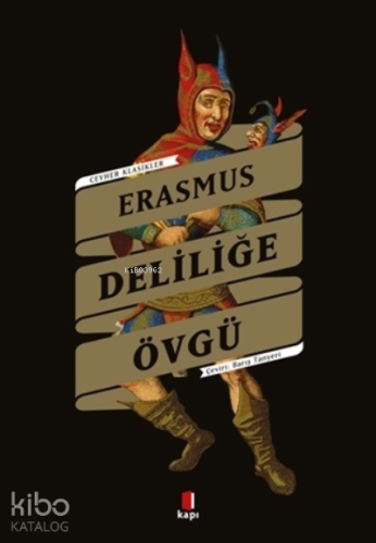 Deliliğe Övgü | Desiderius Erasmus | Kapı Yayınları