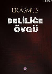 Deliliğe Övgü | Desiderius Erasmus | Nilüfer Yayıncılık