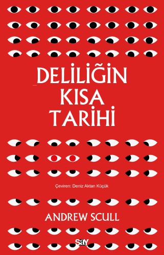 Deliliğin Kısa Tarihi | Andrew Scull | Say Yayınları