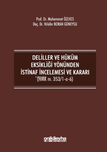 Deliller ve Hüküm Eksikliği Yönünden İstinaf İncelemesi ve Kararı ;(HM