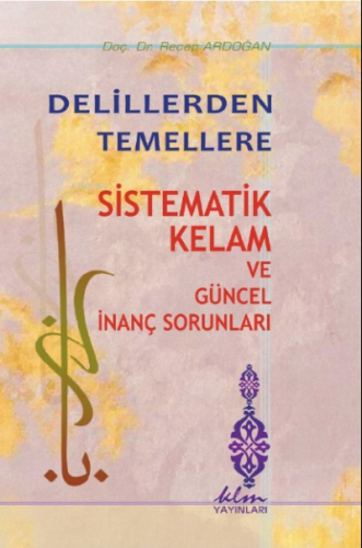 Delillerden Temellere Sistematik Kelam ve Güncel İnanç Sorunları | Rec